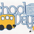 School Days -LARGE die cut or 12 x12 title