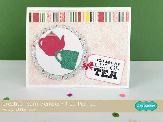Tea Party from Traci Penrod for Lori Whitlock and Sizzix