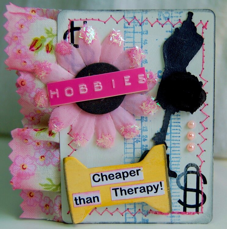 Hobbies~ Cheaper than Therapy