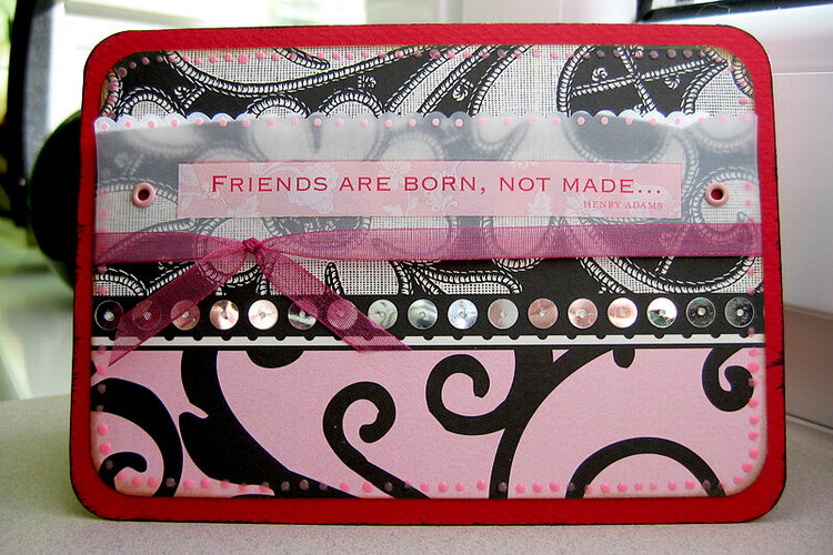 &quot;Friends are born, not made...&quot;