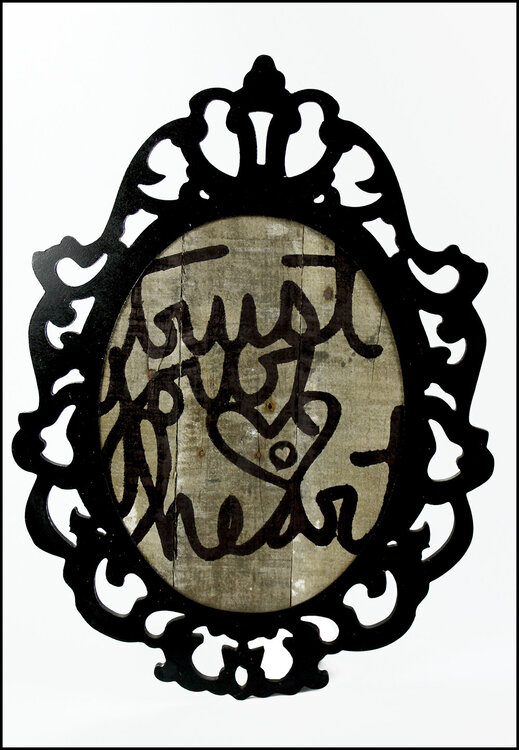 Trust Your Heart Altered Frame