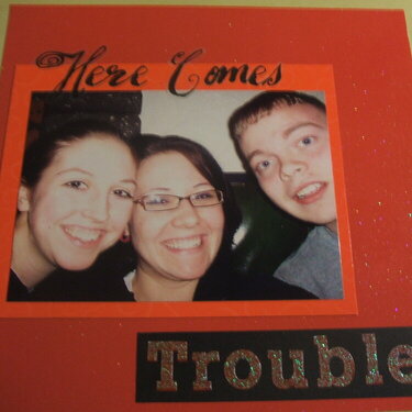Here comes trouble!