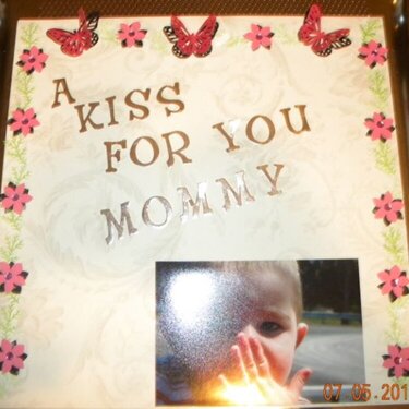 A Kiss for you Mommy with stupud glare but you can see the leaves and flowers better.