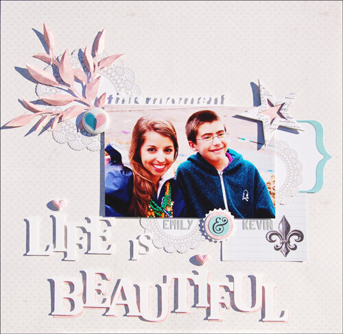 Life Is Beautiful *Scraptastic Kit March*