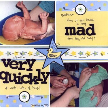 How do you bathe a very mad baby?