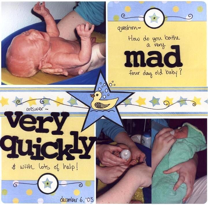 How do you bathe a very mad baby?