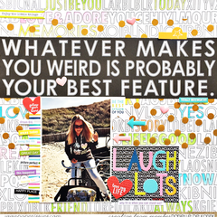 Whatever makes you weird is probably your best feature