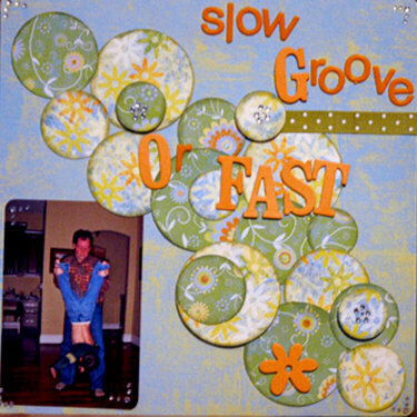 Slow Groove or Fast Groove