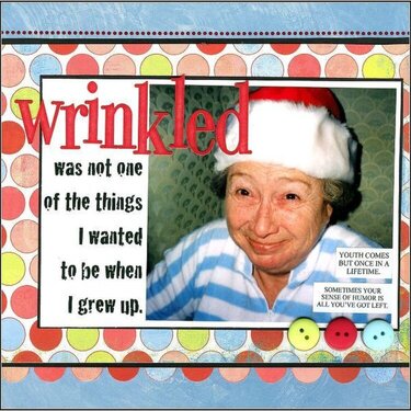 Wrinkled was not one of the things I wanted to be {DW 2007}
