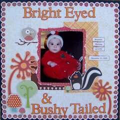 Bright Eyed & Bushy Tailed