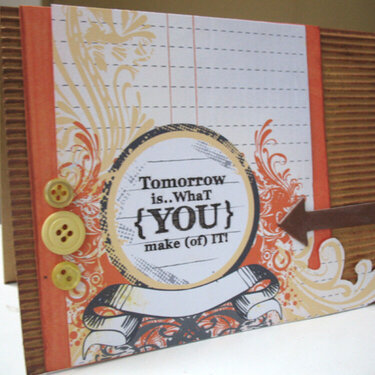 Tomorrow is what you make of it Card