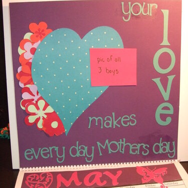 Your love makes every day mothers day