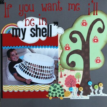 if you want me i&#039;ll be in my shell...