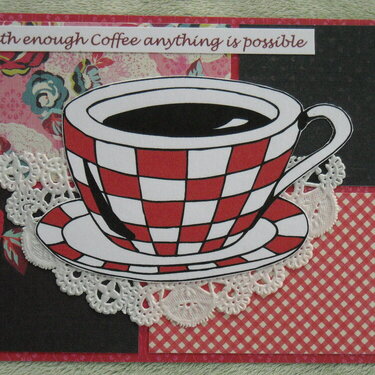 With Enought Coffee Anything is Possible