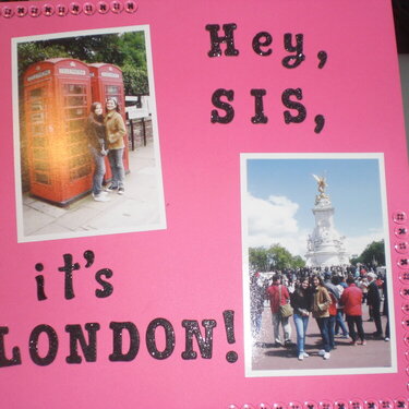 Hey, sis, it&#039;s london!