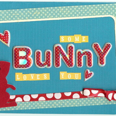 ...Some bunny loves you...