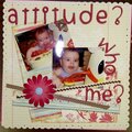 Attitude? Who Me?