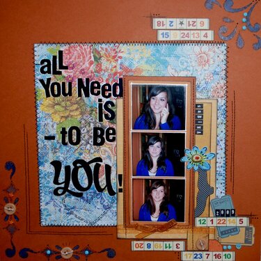 All you need is - to be YOU !
