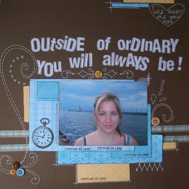 Outside of ordinary you will always be