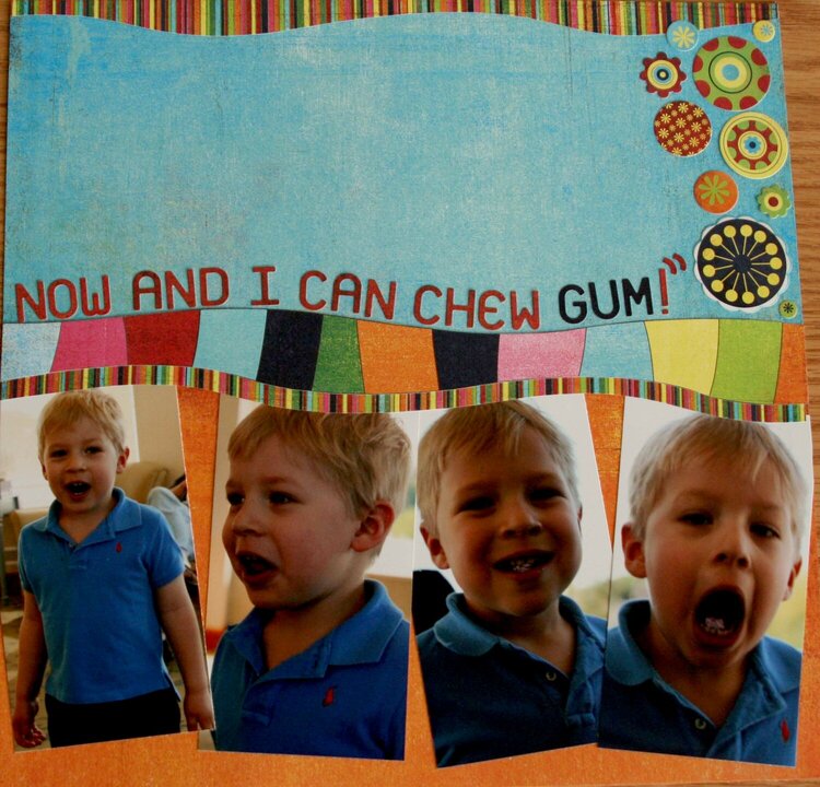 I&#039;m four now and I can chew gum!