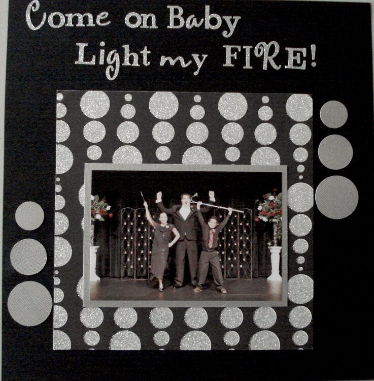 Come on Baby Light My FIre!