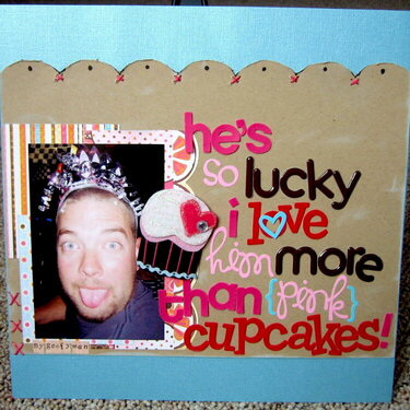 He&#039;s So Lucky I Love Him More Than (Pink) Cupcakes!