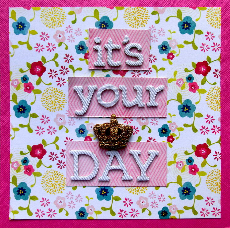 It&#039;s your day.