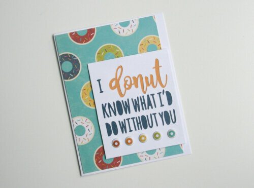 I Donut Know What I&#039;d Do Without You by Jaclyn Rench for Jillibean Soup