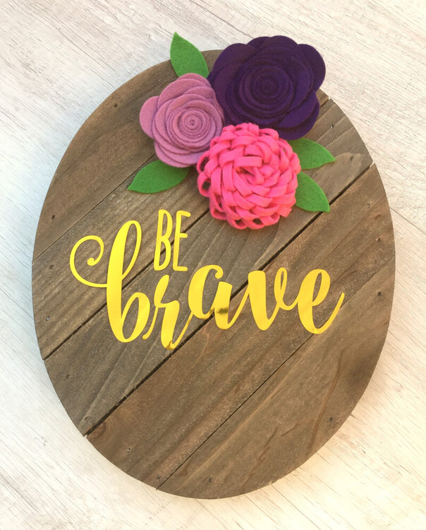 Be Brave Wood Plank by Caroli Schulz