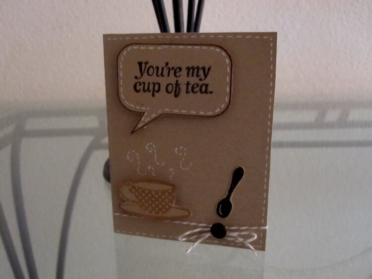 You&#039;re my cup of tea
