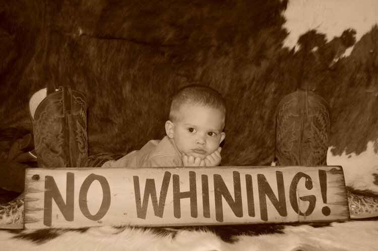 NO WHINING!