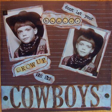 Dont let your babies grow up to be cowboys