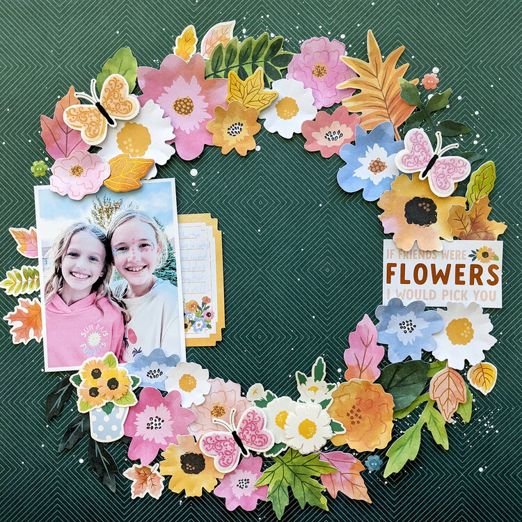 If Friends Were Flowers I Would Pick You Layout by Paige Evans