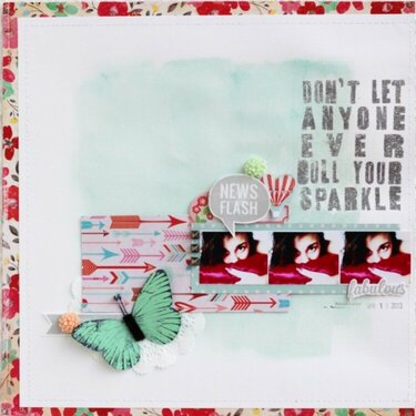 don't let anyone ever dull your sparkle