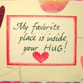 "My favorite place is inside your HUG"