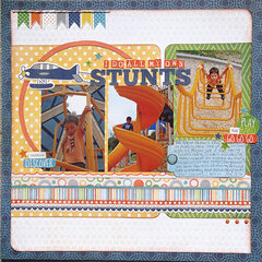 I do all my own Stunts