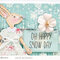 Oh happy snow day- Prima Marketing DT