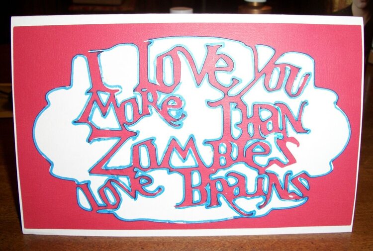 i love you more than zombies love brains