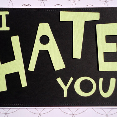 I HATE YOU card (Outside)