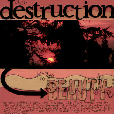 When Destruction leads to beauty