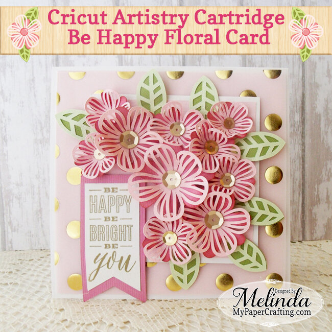 Cricut Artistry Floral Be Happy Card