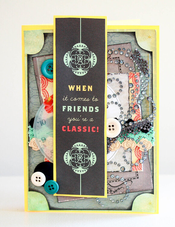 When it comes to friends, you&#039;re a classic card