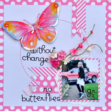 Without change,No butterflies