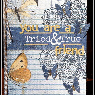 You are a tried and true friend.