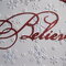 Close up of the Believe