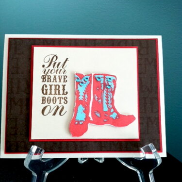 Put your Brave Girl Boots on!
