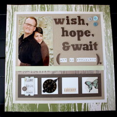 Wish, Hope & Wait.