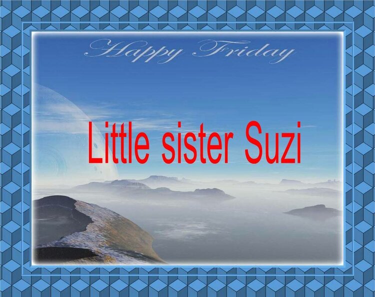 Happy Friday for Suzi