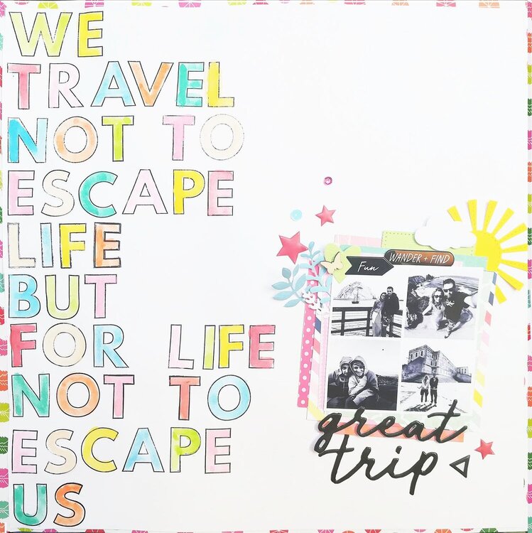 We travel not to escape life but for life not to escape us