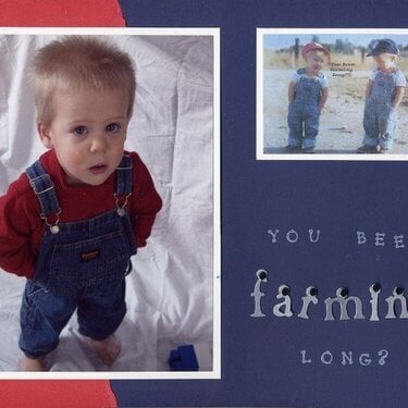 You been farmin long?
